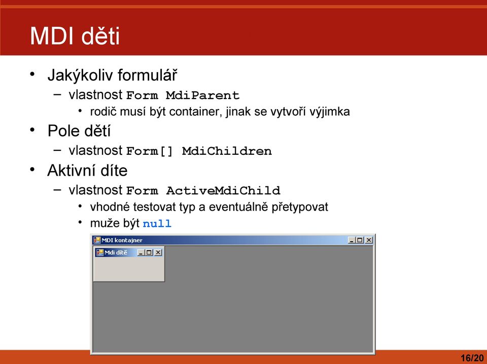 vlastnost Form[] MdiChildren Aktivní díte vlastnost Form