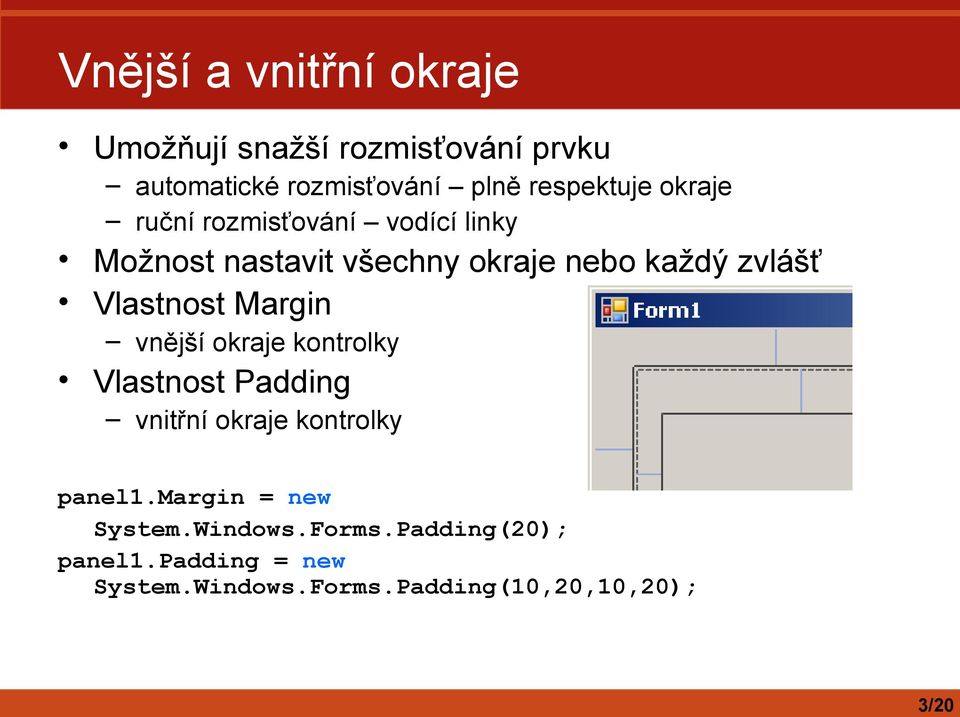 zvlášť Vlastnost Margin vnější okraje kontrolky Vlastnost Padding vnitřní okraje kontrolky panel1.