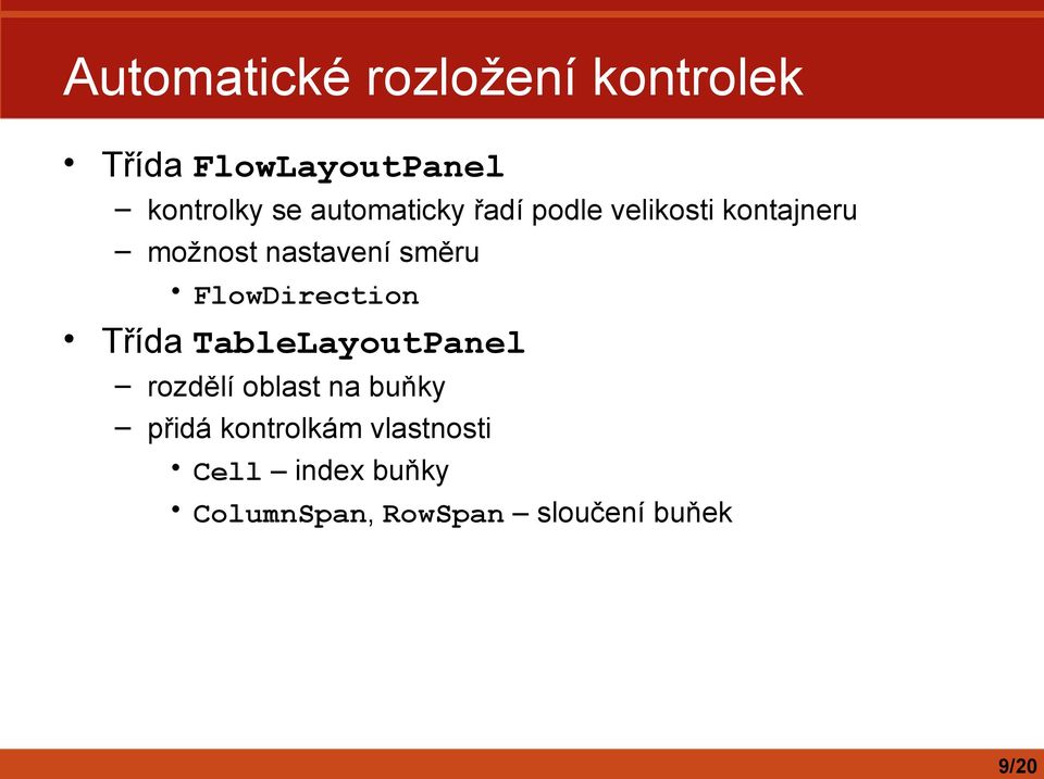 FlowDirection Třída TableLayoutPanel rozdělí oblast na buňky přidá