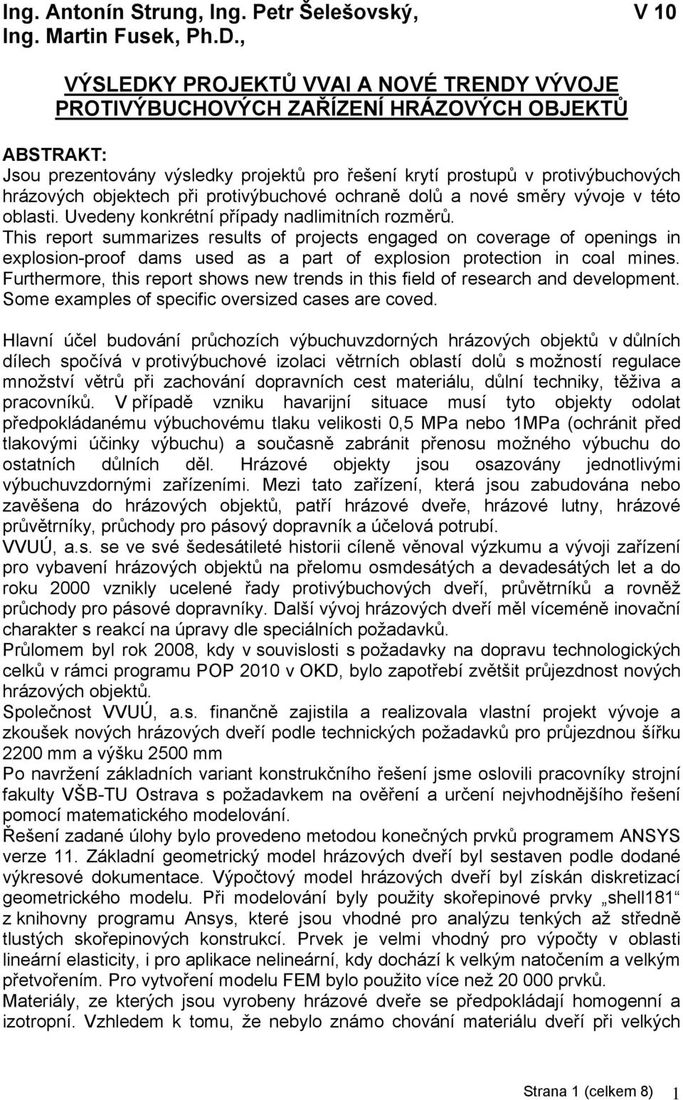 objektech při protivýbuchové ochraně dolů a nové směry vývoje v této oblasti. Uvedeny konkrétní případy nadlimitních rozměrů.