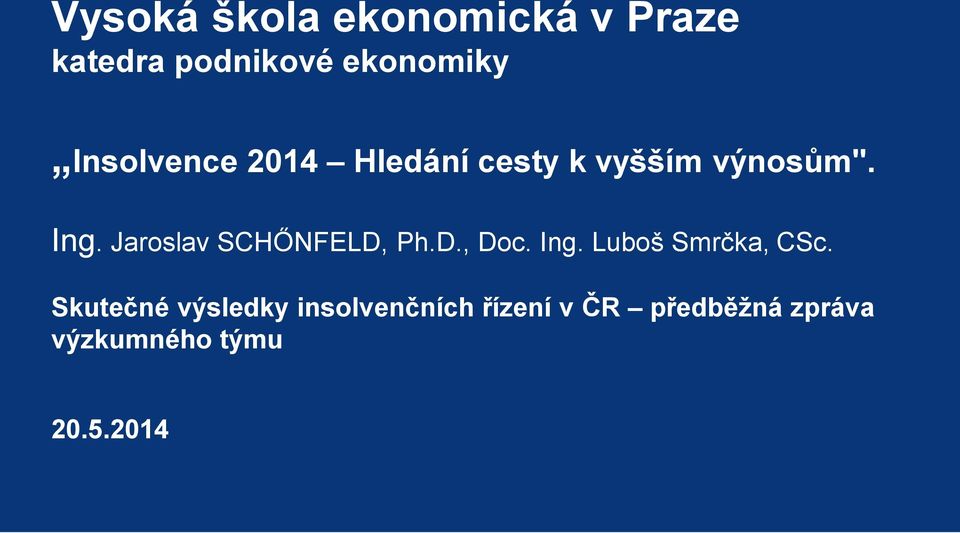 Jaroslav SCHŐNFELD, Ph.D., Doc. Ing. Luboš Smrčka, CSc.