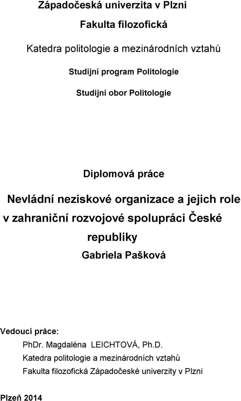 v zahraniční rozvojové spolupráci České republiky Gabriela Pašková Vedoucí práce: PhDr.