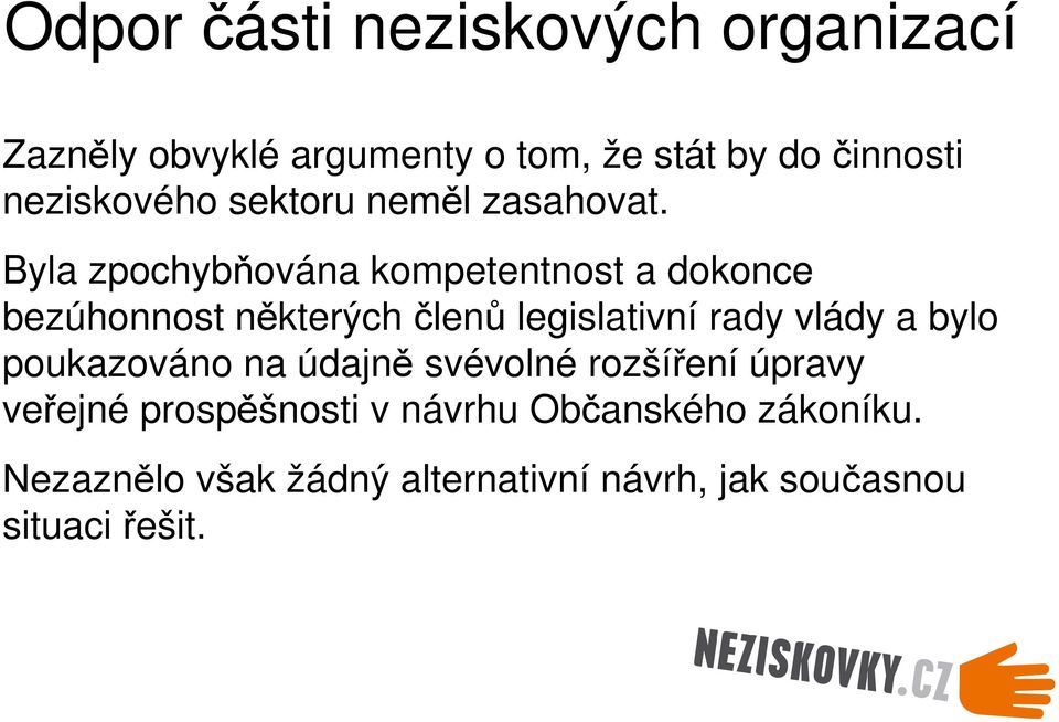 Byla zpochybňována kompetentnost a dokonce bezúhonnost některých členů legislativní rady vlády a