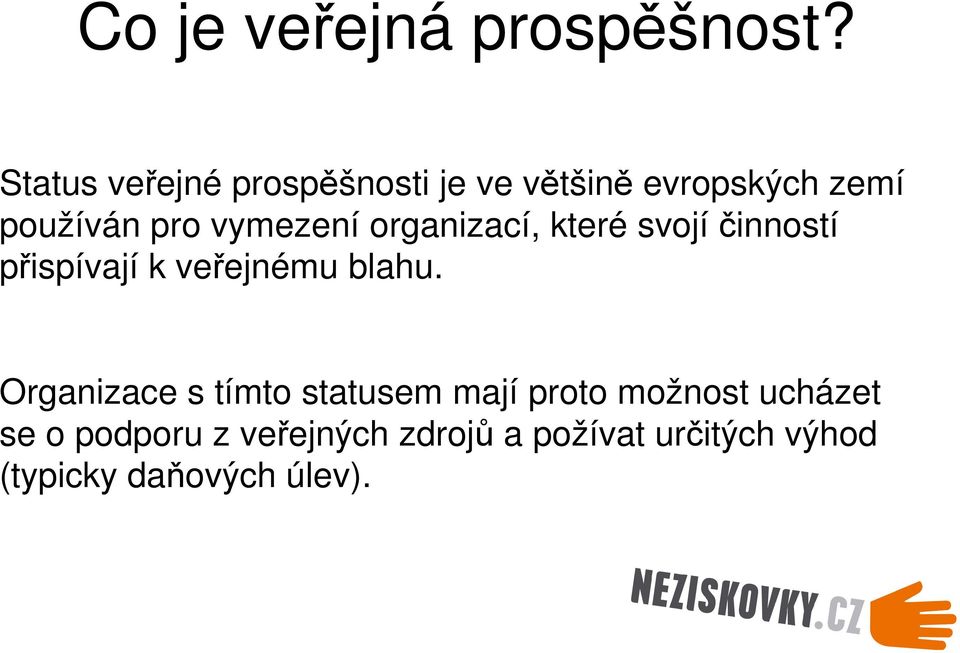 vymezení organizací, které svojí činností přispívají k veřejnému blahu.