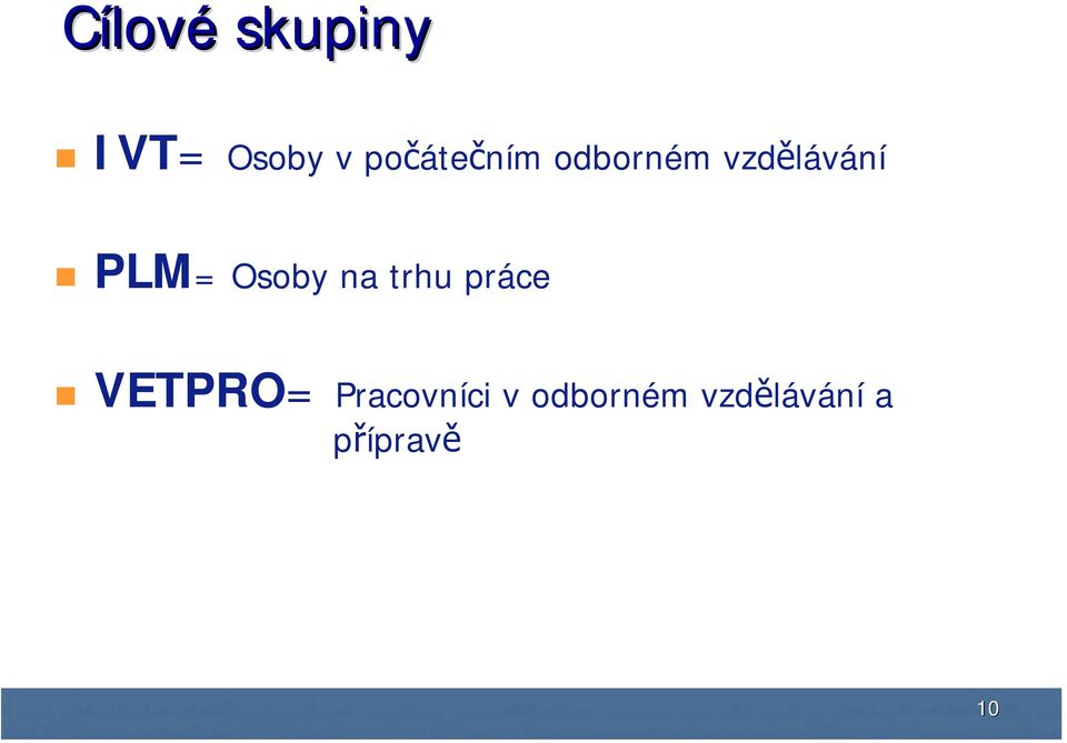 PLM= Osoby na trhu práce VETPRO=