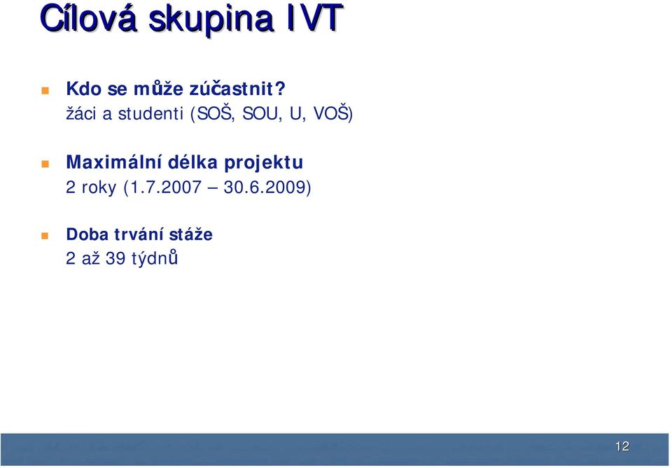 Maximální délka projektu 2 roky (1.7.
