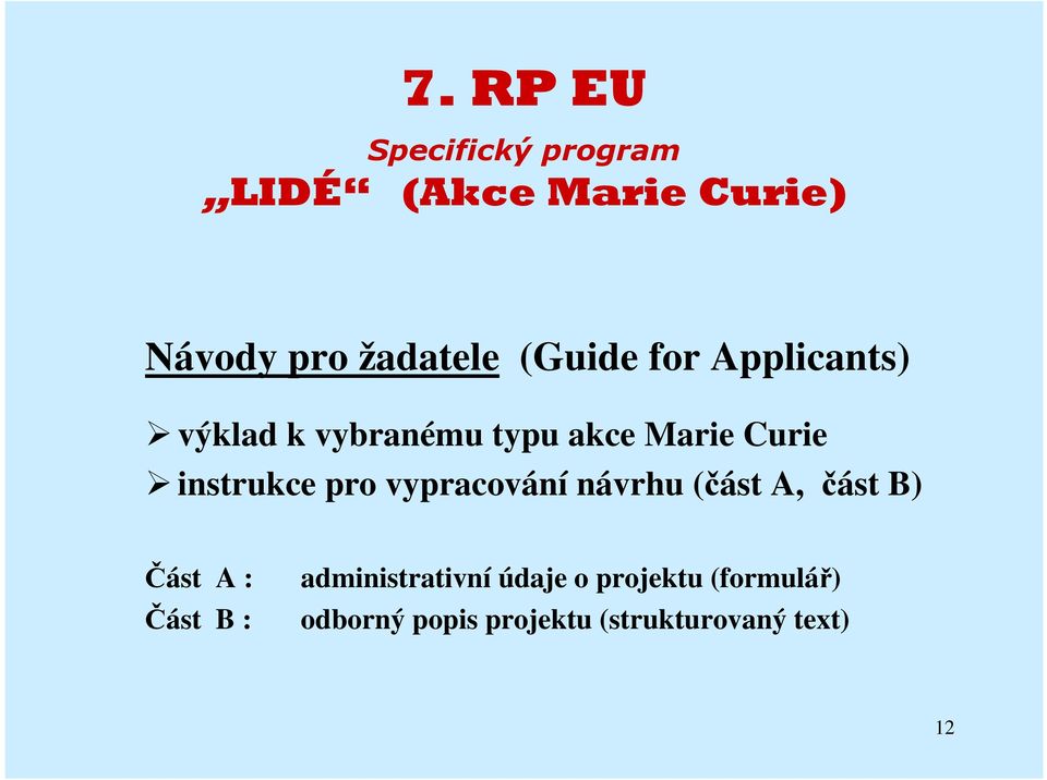 návrhu (část A, část B) Část A : Část B : administrativní