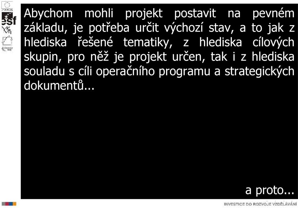 hlediska cílových skupin, pro něž je projekt určen, tak i z