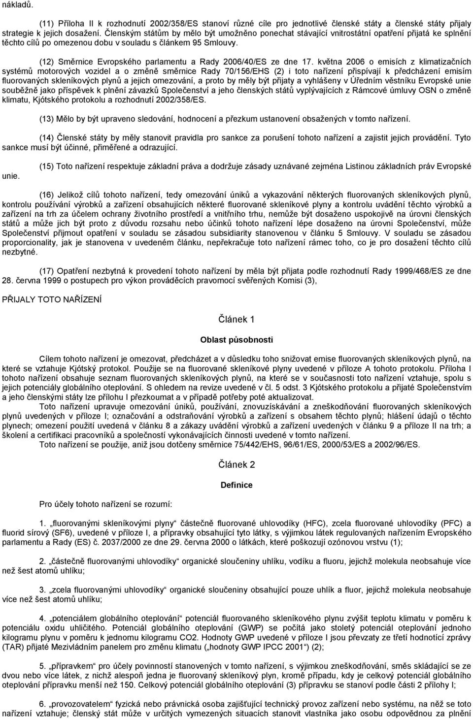 (12) Směrnice Evropského parlamentu a Rady 2006/40/ES ze dne 17.