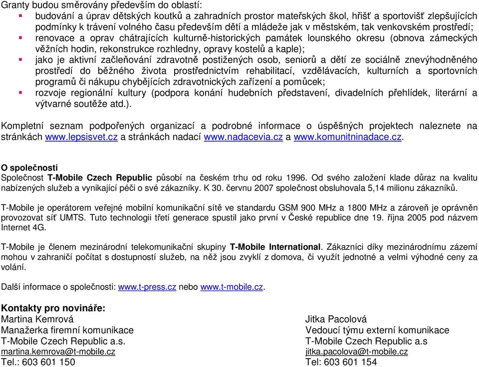 a kaple); jako je aktivní začleňování zdravotně postižených osob, seniorů a dětí ze sociálně znevýhodněného prostředí do běžného života prostřednictvím rehabilitací, vzdělávacích, kulturních a