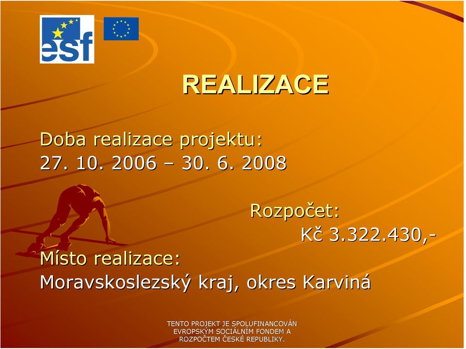 2008 Rozpočet: Kč 3.322.