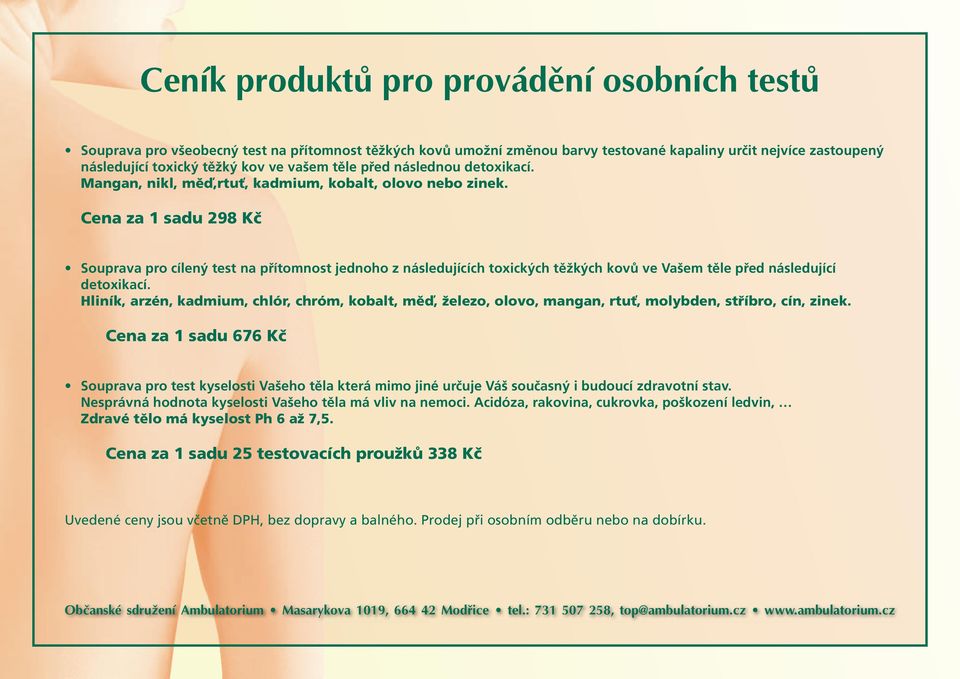 Cena za 1 sadu 298 Kč Souprava pro cílený test na přítomnost jednoho z následujících toxických těžkých kovů ve Vašem těle před následující detoxikací.