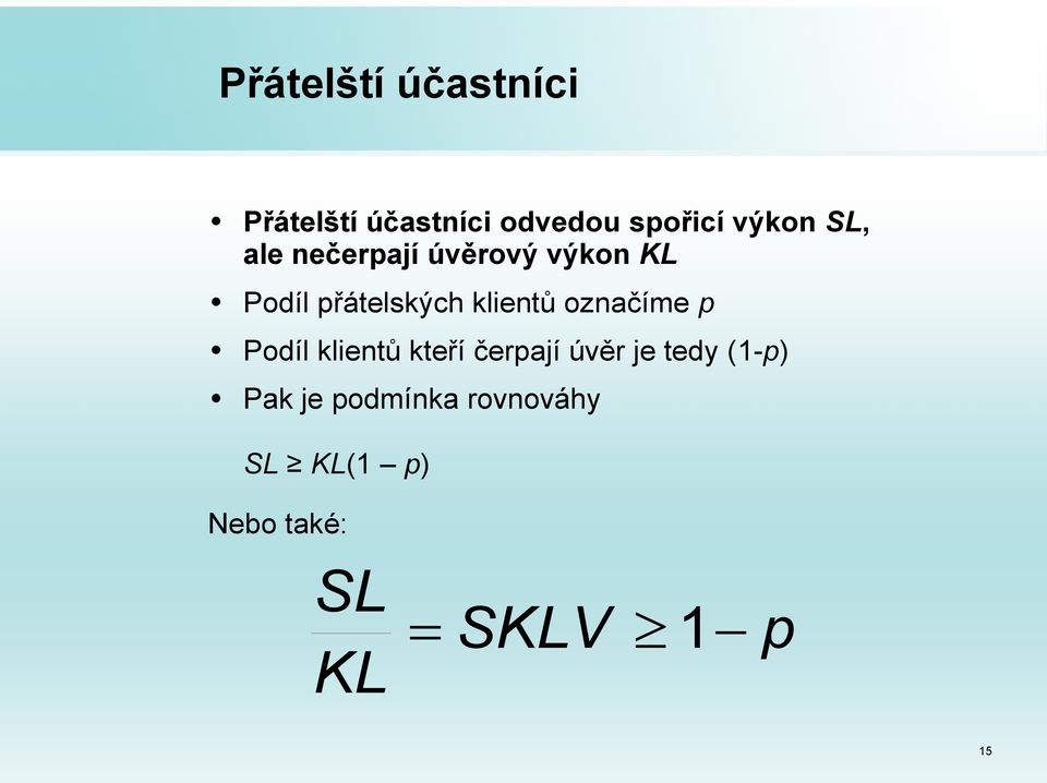 označíme p ( 1-p ) Podíl klientů kteří čerpají úvěr je tedy