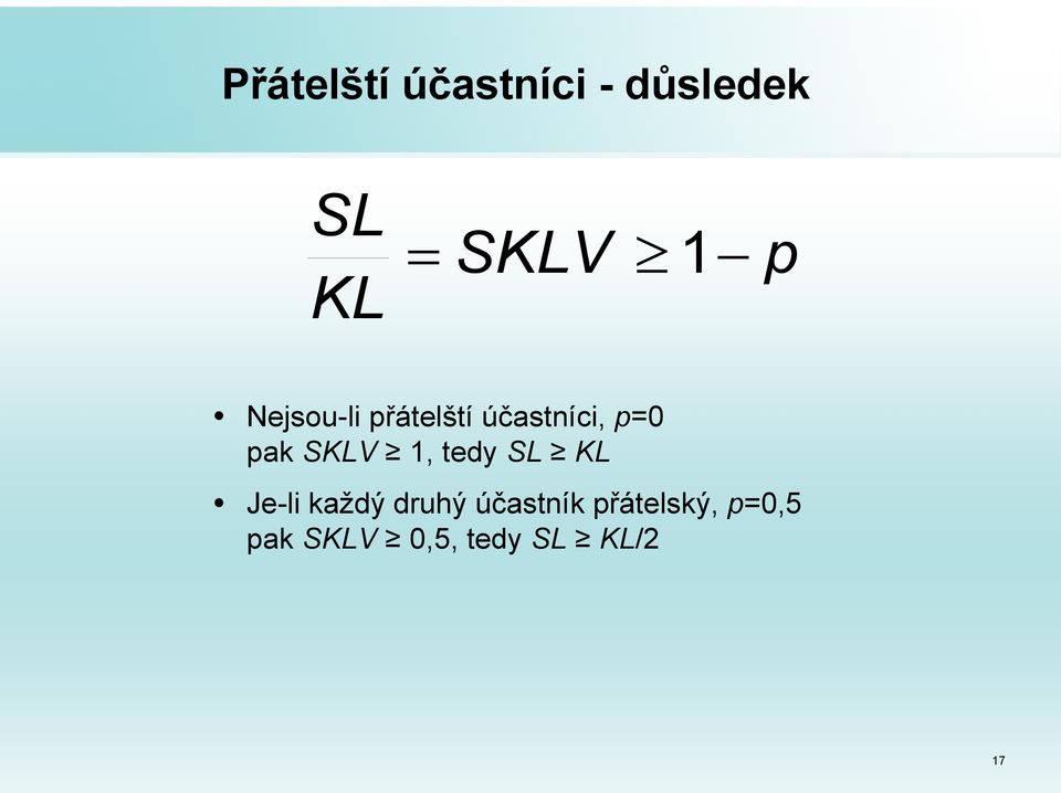 SKLV 1, tedy SL KL Je-li každý druhý