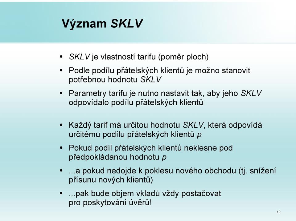 která odpovídá určitému podílu přátelských klientů p Pokud podíl přátelských klientů neklesne pod předpokládanou hodnotu p.