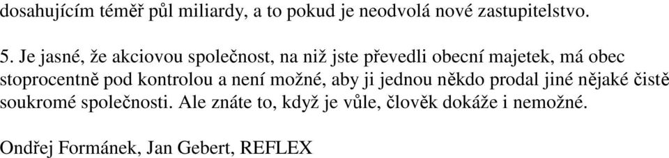 stoprocentně pod kontrolou a není možné, aby ji jednou někdo prodal jiné nějaké čistě