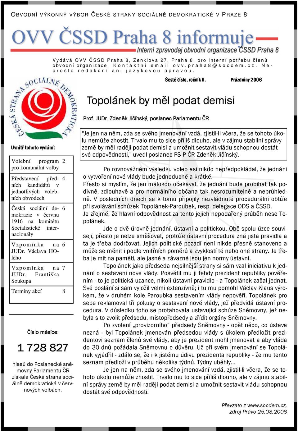 Prázdniny 2006 Topolánek by měl podat demisi Prof. JUDr.