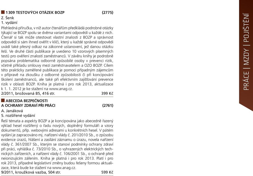 řeší. Ve druhé části publikace je uvedeno 10 vzorových písemných testů pro ověření znalostí zaměstnanců.