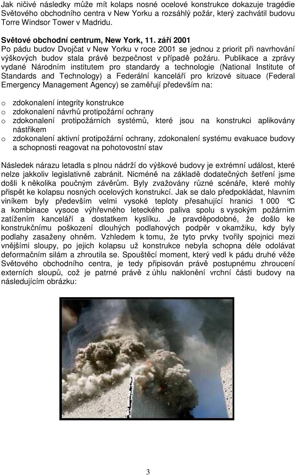 Publikace a zprávy vydané Národním institutem pro standardy a technologie (National Institute of Standards and Technology) a Federální kanceláří pro krizové situace (Federal Emergency Management