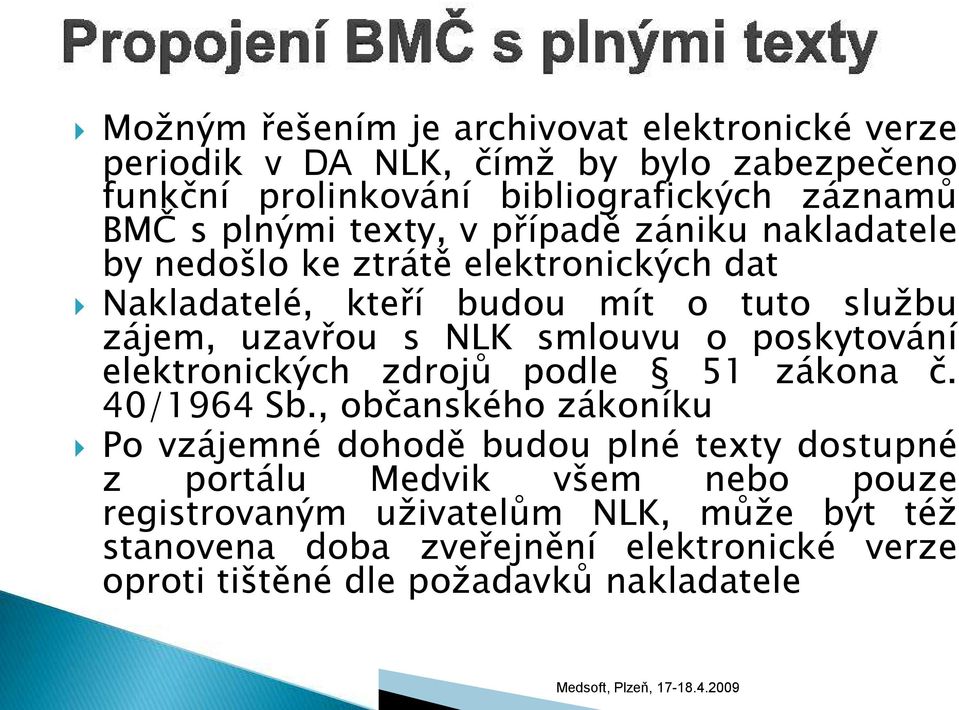 smlouvu o poskytování elektronických zdrojů podle 51 zákona č. 40/1964 Sb.