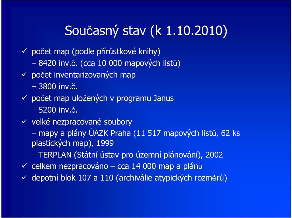 mapových listů, 62 ks plastických map), 1999 TERPLAN (Státní ústav pro územní plánování), 2002 celkem