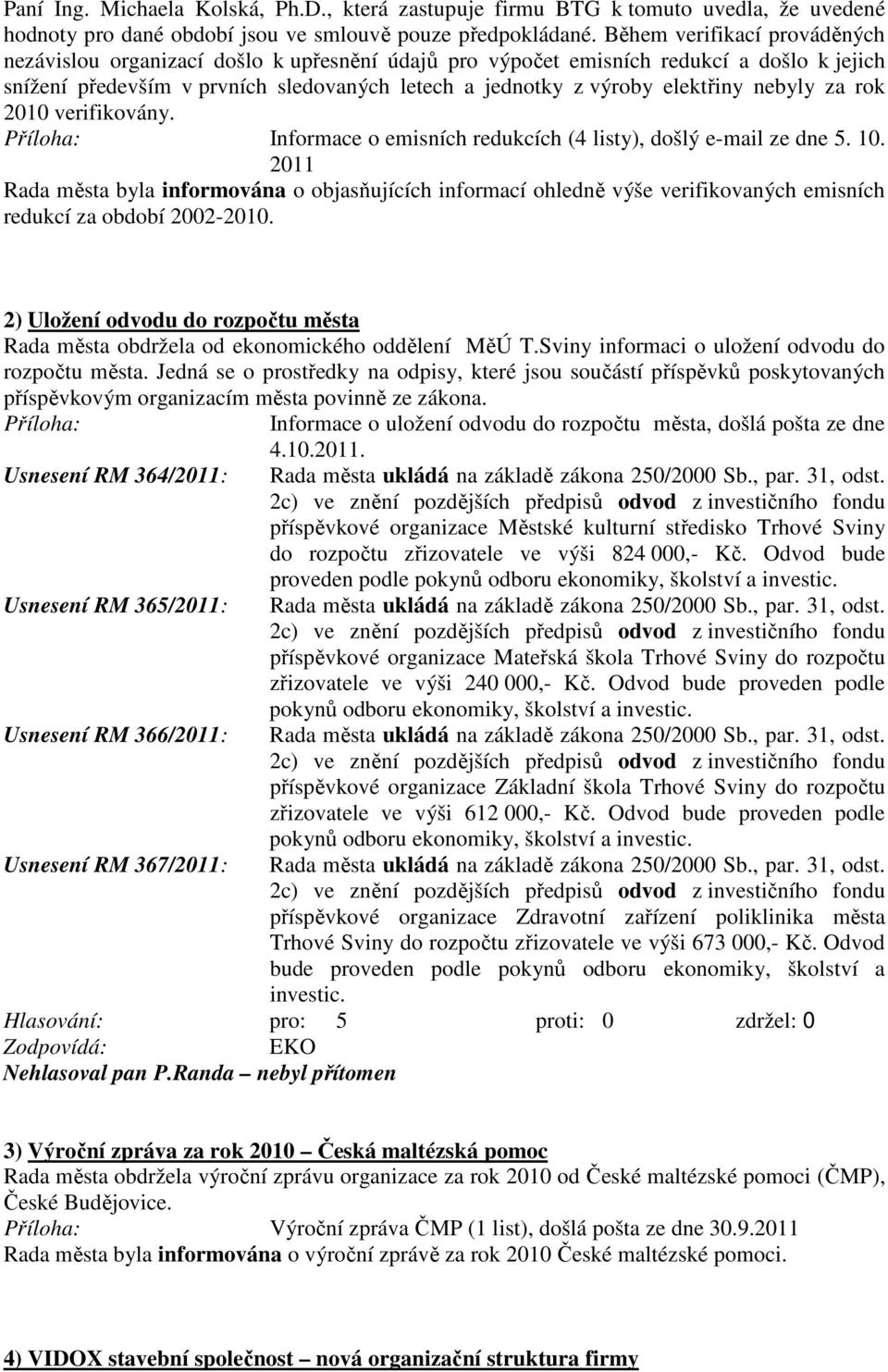 nebyly za rok 2010 verifikovány. Informace o emisních redukcích (4 listy), došlý e-mail ze dne 5. 10.