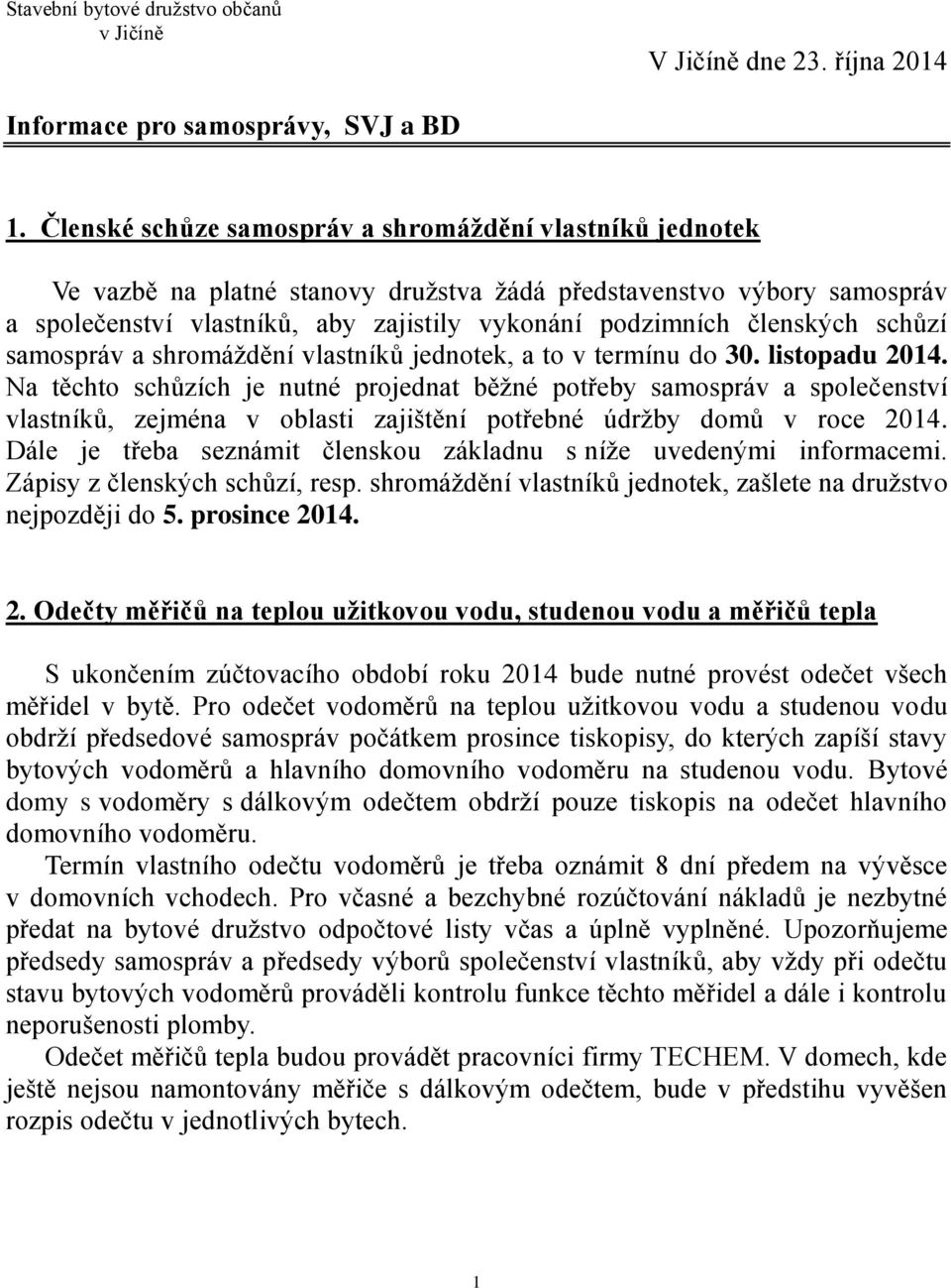 členských schůzí samospráv a shromáždění vlastníků jednotek, a to v termínu do 30. listopadu 2014.