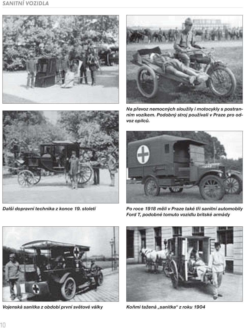 století Po roce 1918 měli v Praze také tři sanitní automobily Ford T, podobné tomuto