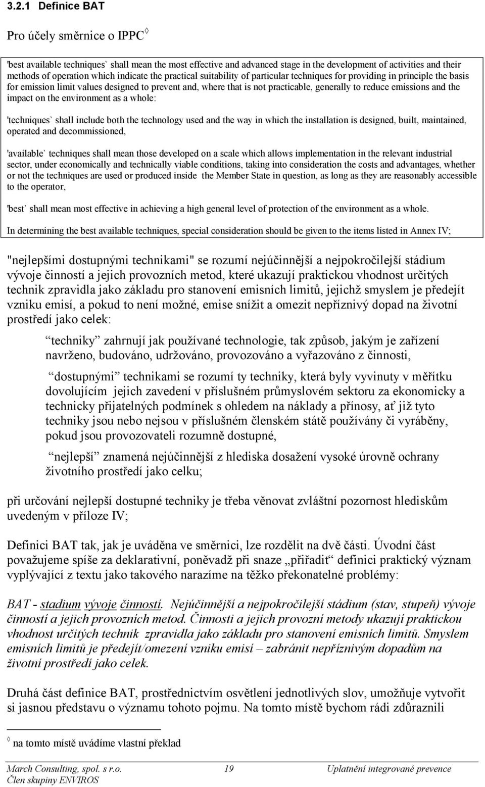 emissions and the impact on the environment as a whole: 'techniques` shall include both the technology used and the way in which the installation is designed, built, maintained, operated and