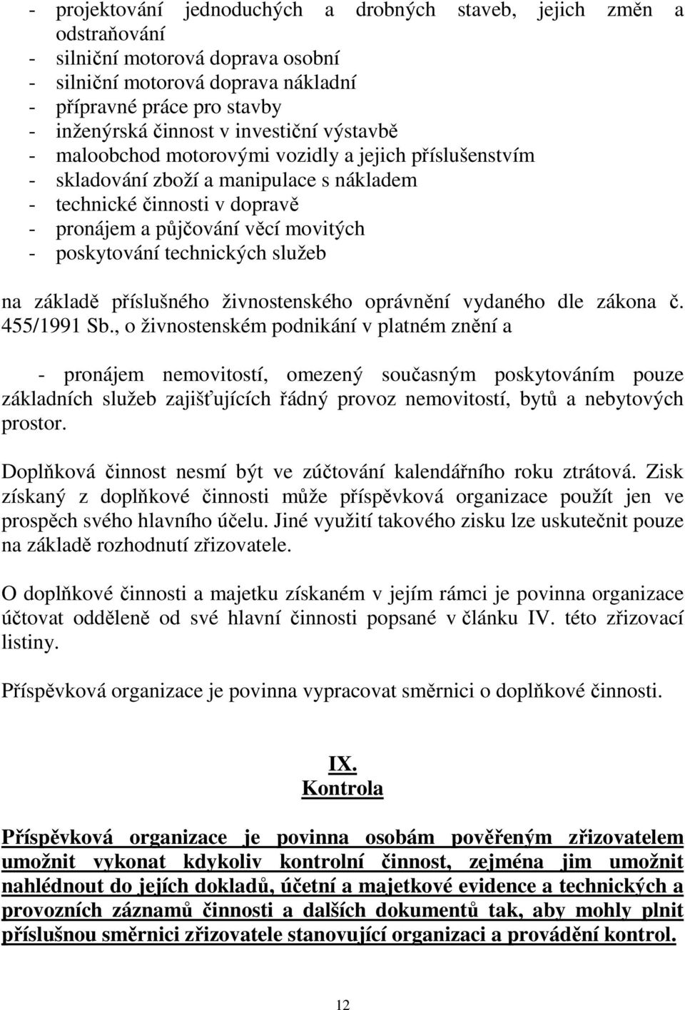 poskytování technických služeb na základě příslušného živnostenského oprávnění vydaného dle zákona č. 455/1991 Sb.