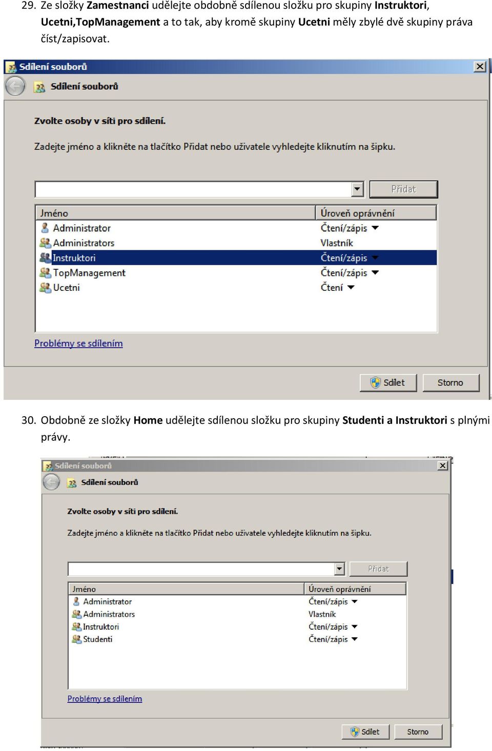 měly zbylé dvě skupiny práva číst/zapisovat. 30.
