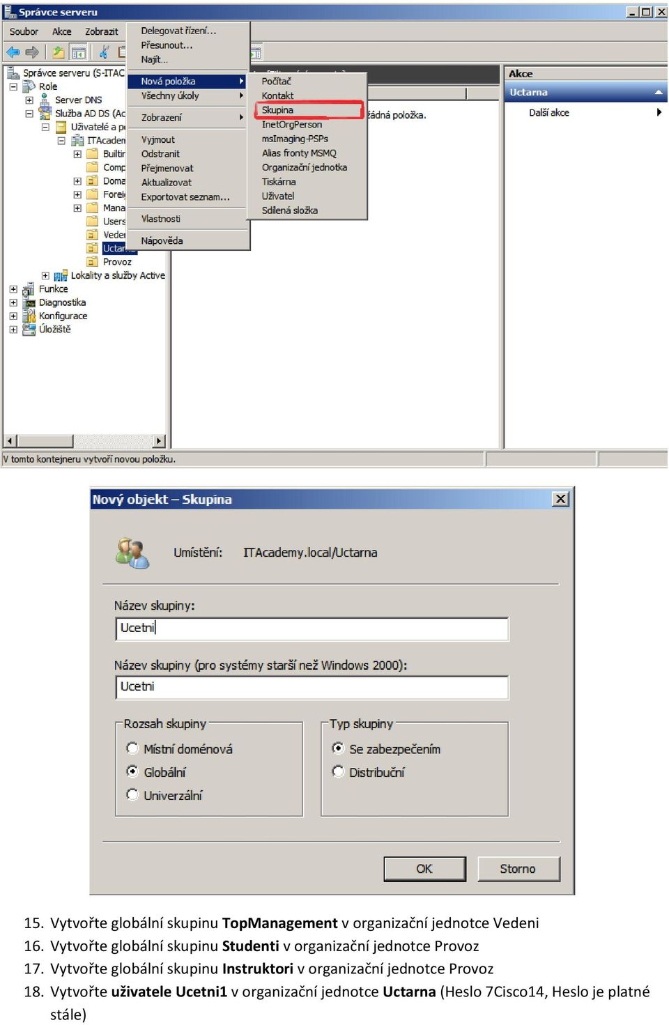 Vytvořte globální skupinu Instruktori v organizační jednotce Provoz 18.