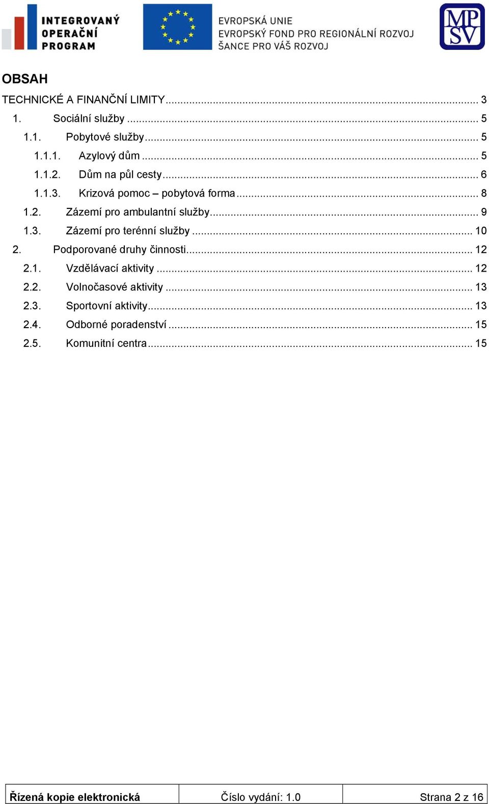 .. 2. Podporované druhy činnosti... 2.1. Vzdělávací aktivity... 2.2. Volnočasové aktivity... 2.3. Sportovní aktivity... 2.4.