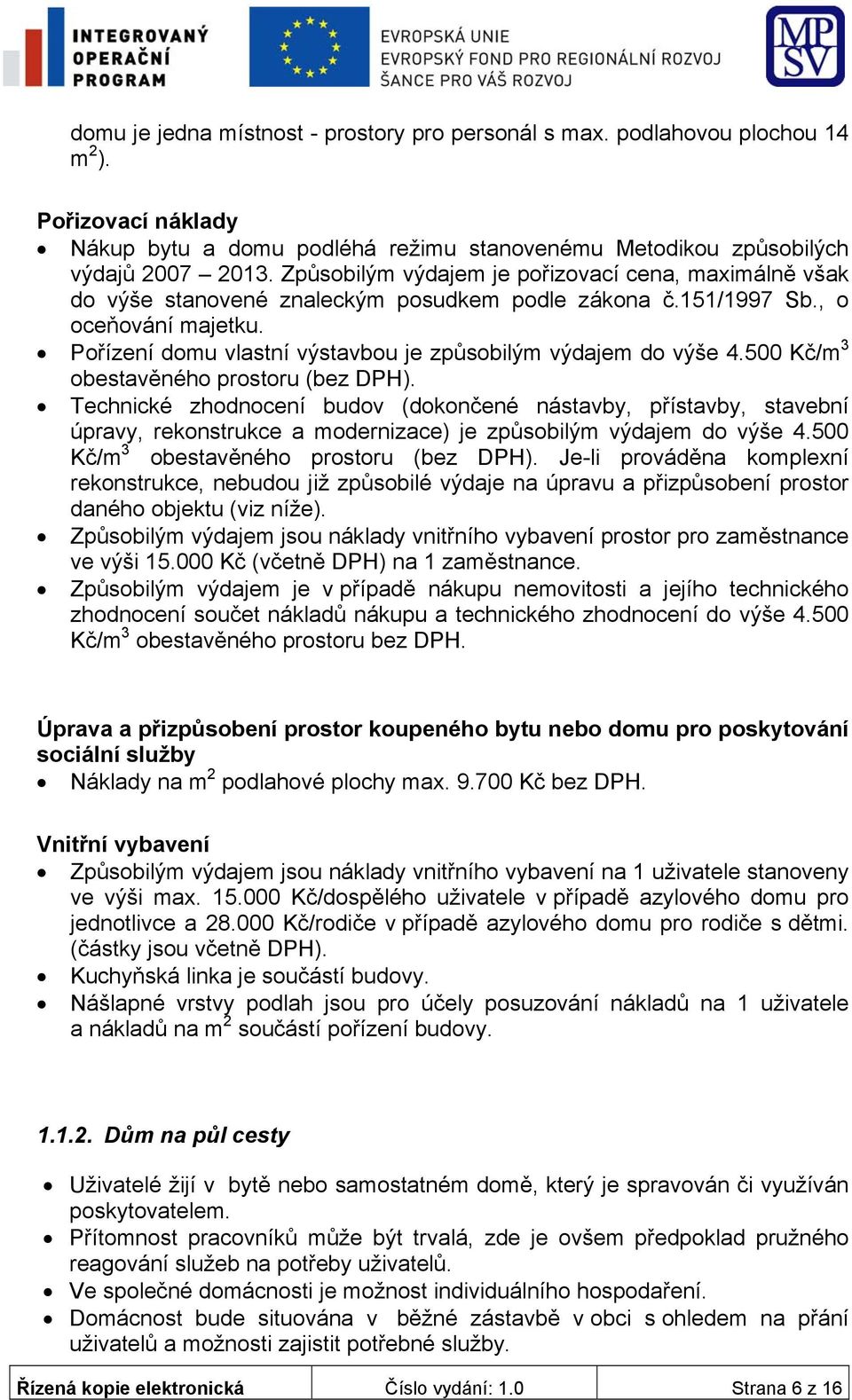 Pořízení domu vlastní výstavbou je způsobilým výdajem do výše 4.500 Kč/m 3 obestavěného prostoru (bez DPH).