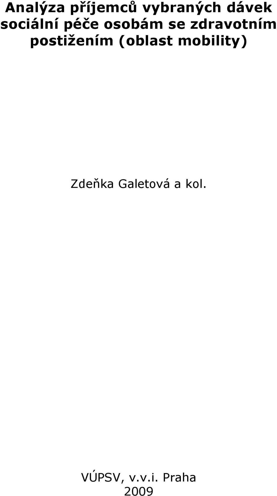 postižením (oblast mobility) Zdeňka