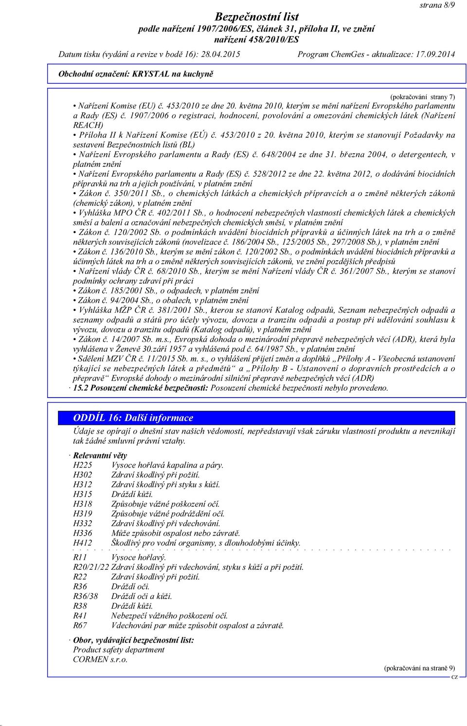 května 2010, kterým se stanovují Požadavky na sestavení Bezpečnostních listů (BL) Nařízení Evropského parlamentu a Rady (ES) č. 648/2004 ze dne 31.