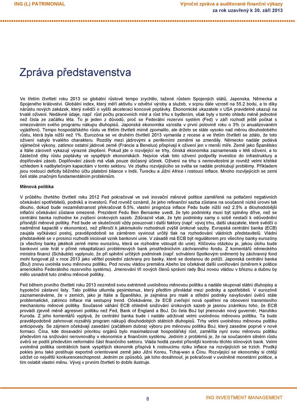 Ekonomické ukazatele v USA pravidelně ukazují na trvalé oživení. Nedávné údaje, např.