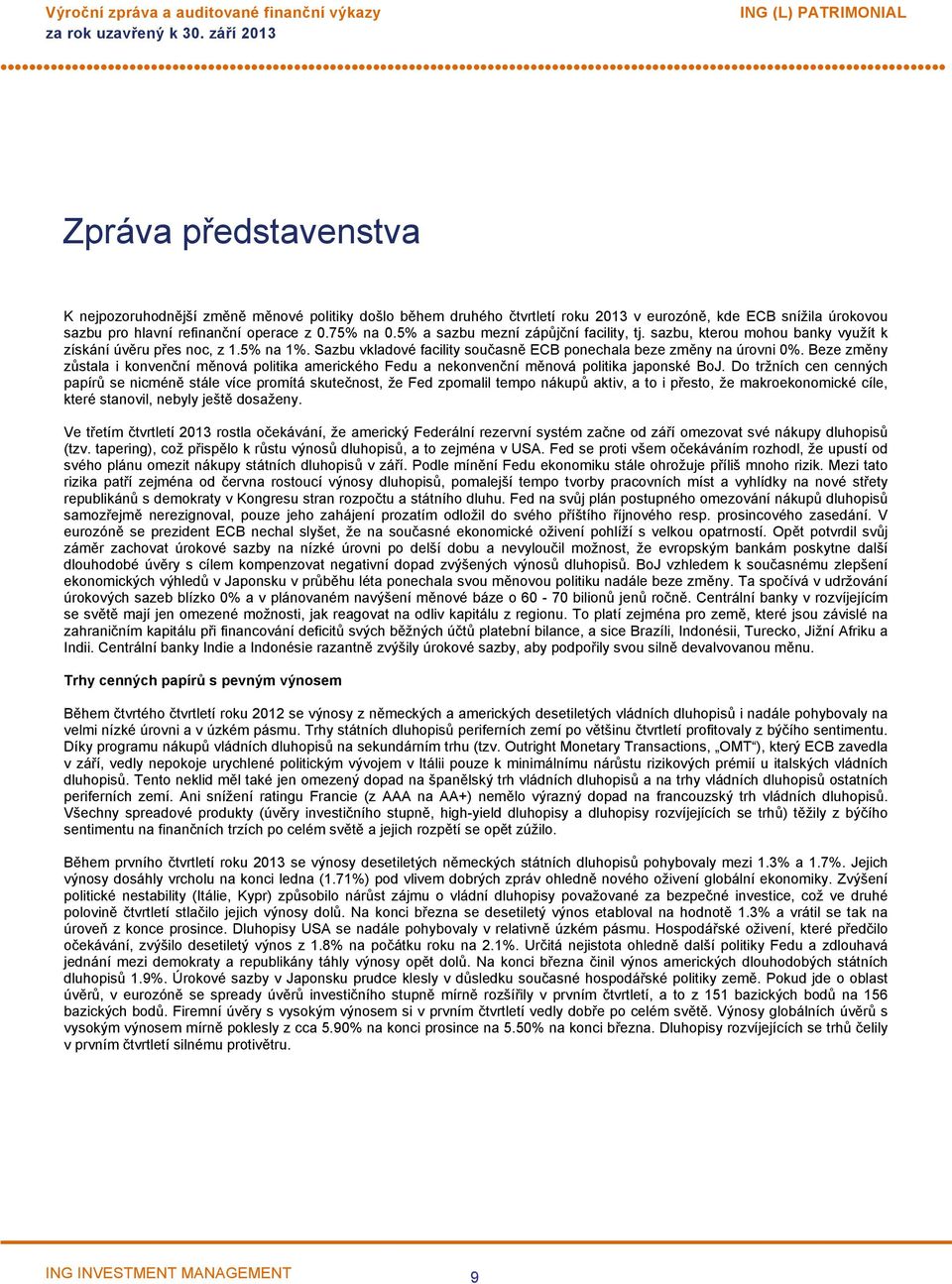 Beze změny zůstala i konvenční měnová politika amerického Fedu a nekonvenční měnová politika japonské BoJ.