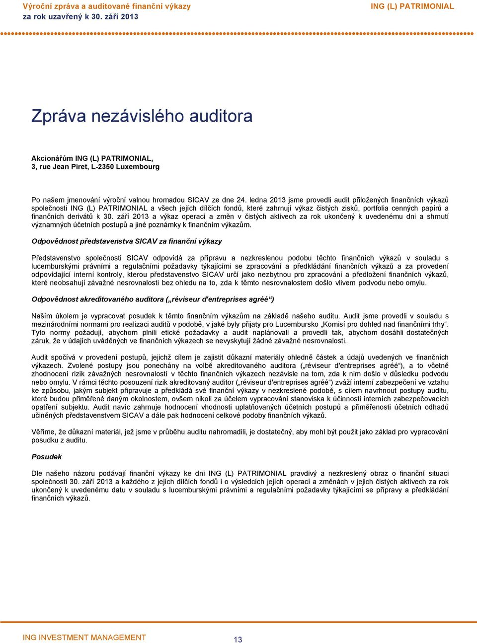 září 2013 a výkaz operací a změn v čistých aktivech za rok ukončený k uvedenému dni a shrnutí významných účetních postupů a jiné poznámky k finančním výkazům.