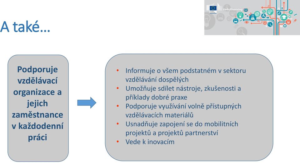 zkušenosti a příklady dobré praxe Podporuje využívání volně přístupných vzdělávacích