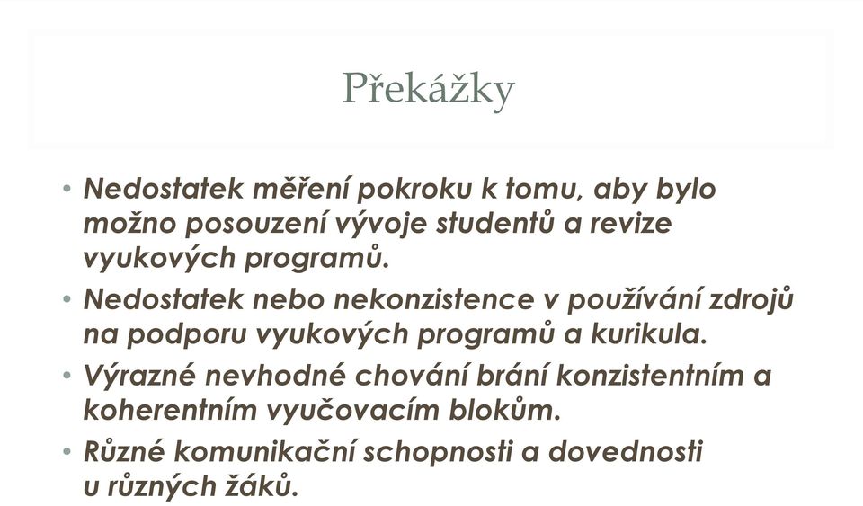 Nedostatek nebo nekonzistence v používání zdrojů na podporu vyukových programů a