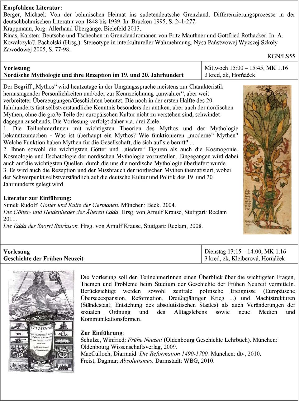 Pacholski (Hrsg.): Stereotype in interkultureller Wahrnehmung. Nysa Państwowej Wyższej Szkoły Zawodowej 2005, S. 77-98. KGN/LS55 Nordische Mythologie und ihre Rezeption im 19. und 20.