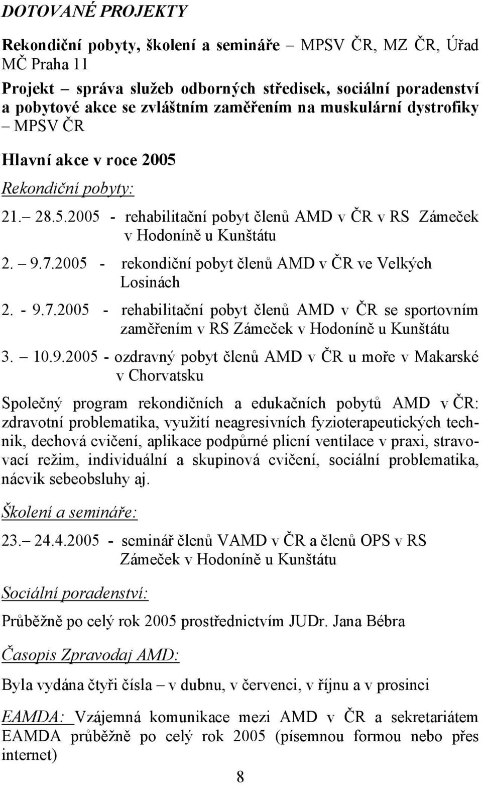 2005 - rekondiční pobyt členů AMD v ČR ve Velkých Losinách 2. - 9.