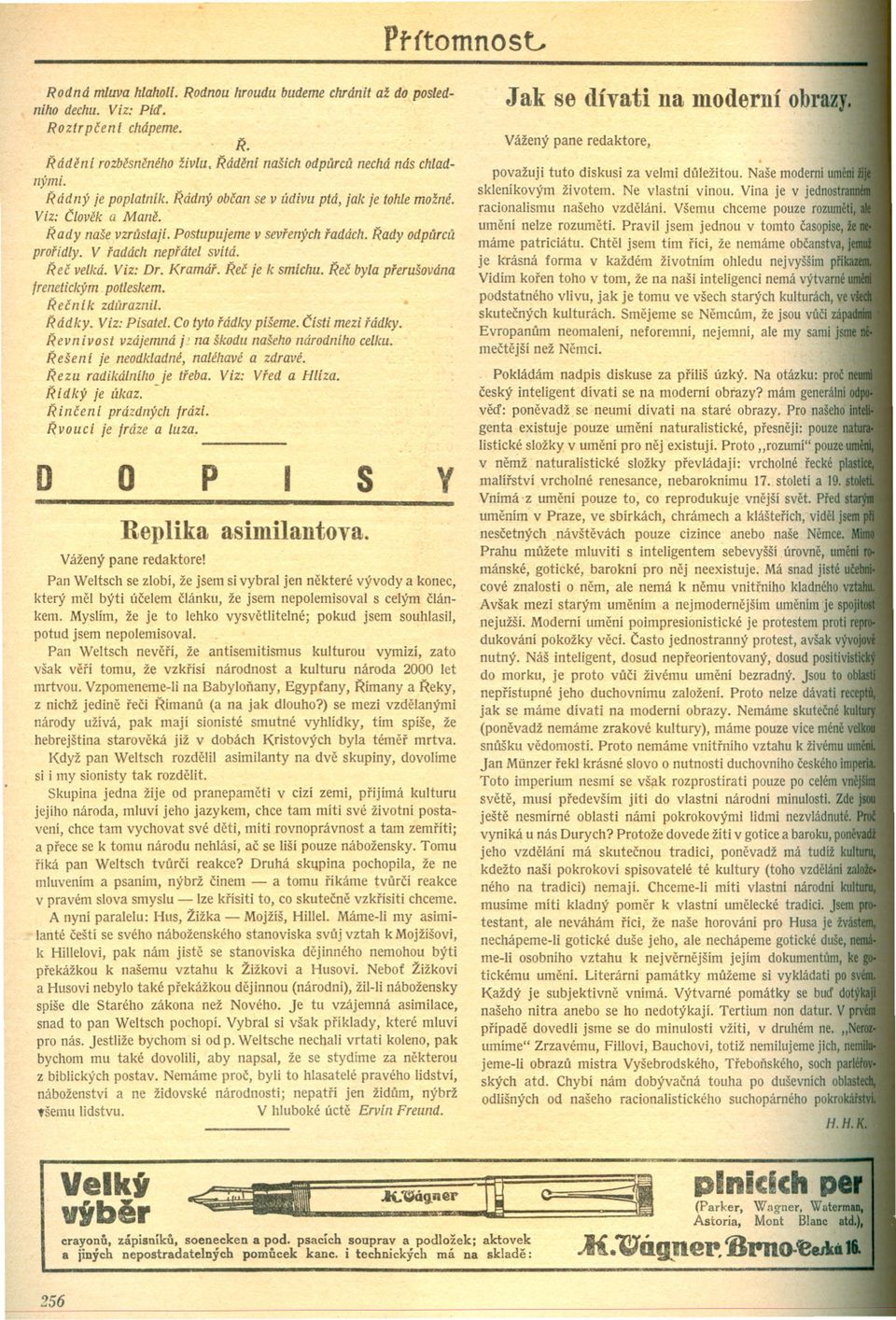 Postupujeme v sevrených radách. Rady odpurcu proridly. V radách neprátel svítá. Rec velká. Viz: Dr. Kramár. Rec je k smíchu. Rec byla prerušována frenetickým Recník potleskem. zduraznil. Rádky.