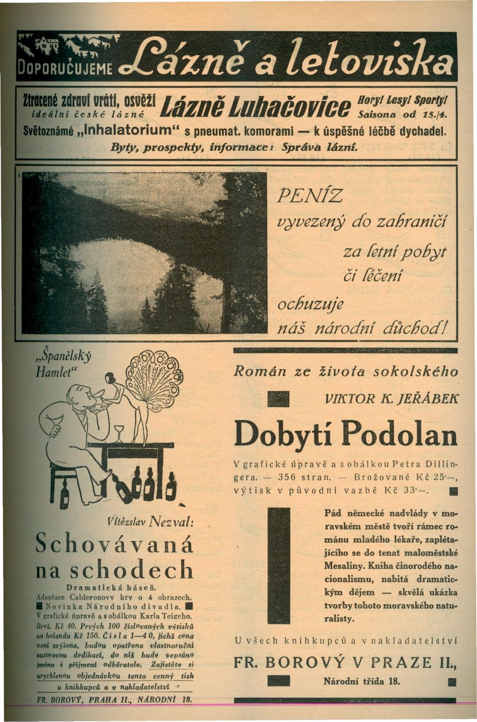 lerabek Dobytí Podolan v g r a f ic k é ú p r a v e a s o bál k o u Petr a Oi1Iingera. - 356 stran. - Brožované Kc 25'-, výtisk v puvodní vazbe Kc 33'-.