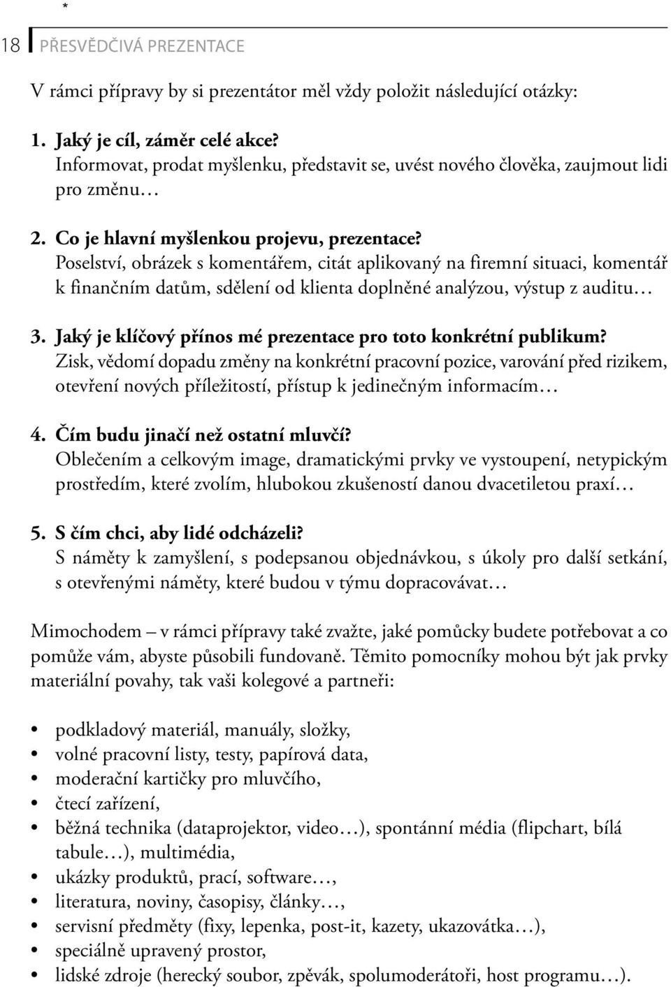 Poselství, obrázek s komentářem, citát aplikovaný na firemní situaci, komentář k finančním datům, sdělení od klienta doplněné analýzou, výstup z auditu 3.