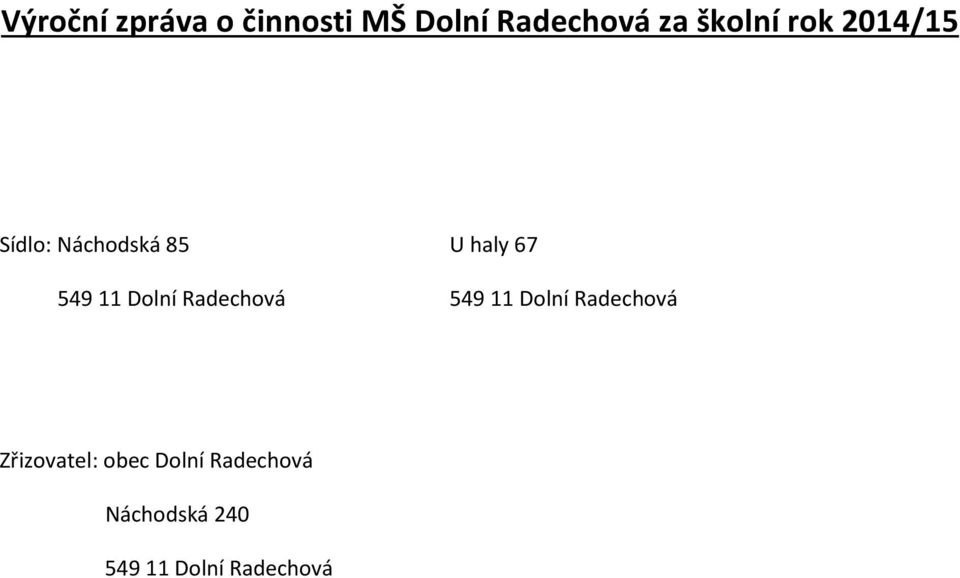 11 Dolní Radechová 549 11 Dolní Radechová