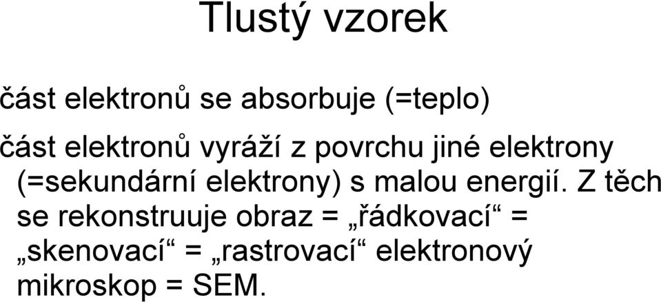 elektrony) s malou energií.