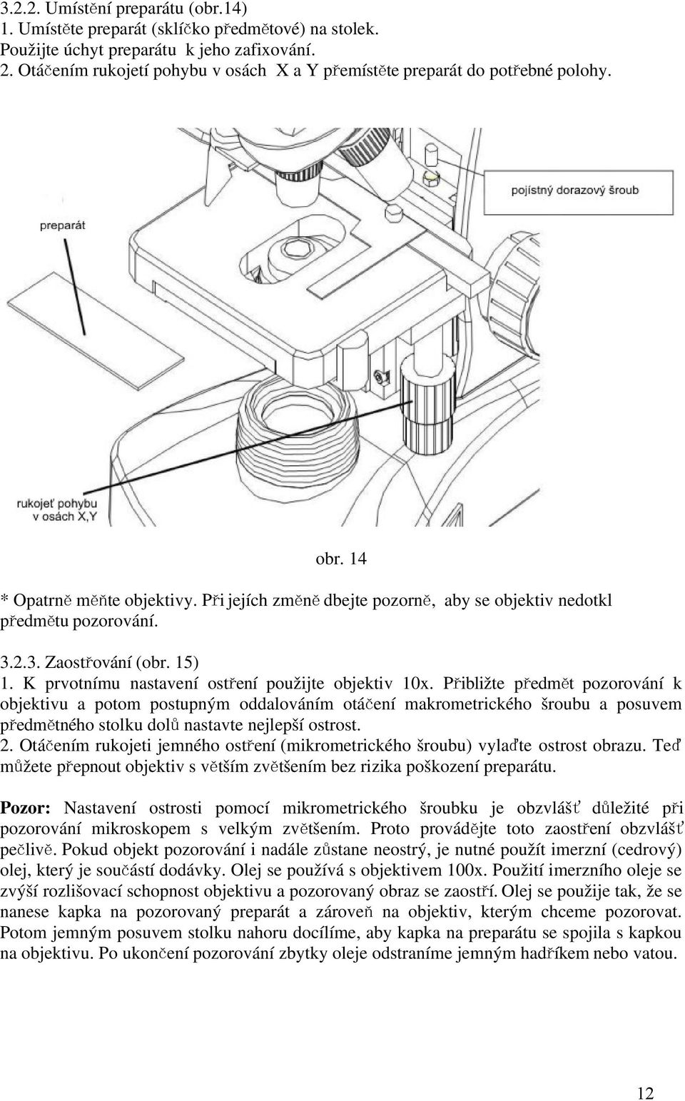 2.3. Zaostřování (obr. 15) 1. K prvotnímu nastavení ostření použijte objektiv 10x.