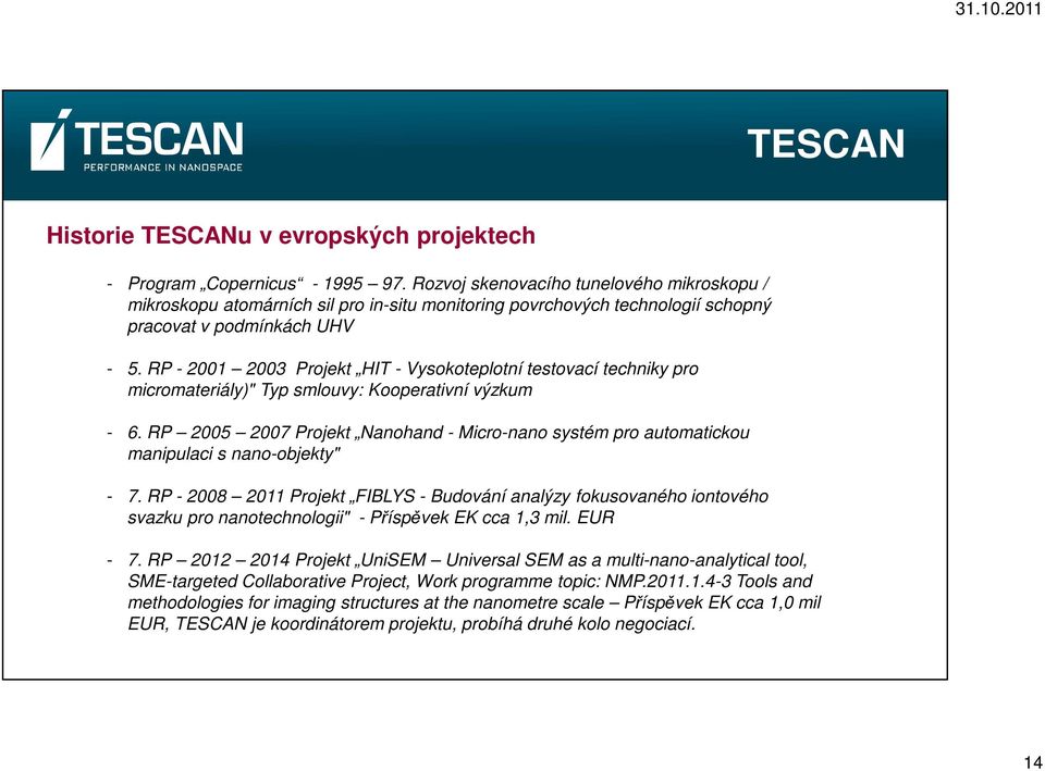 RP - 2001 2003 Projekt HIT - Vysokoteplotní testovací techniky pro micromateriály)" Typ smlouvy: Kooperativní výzkum - 6.